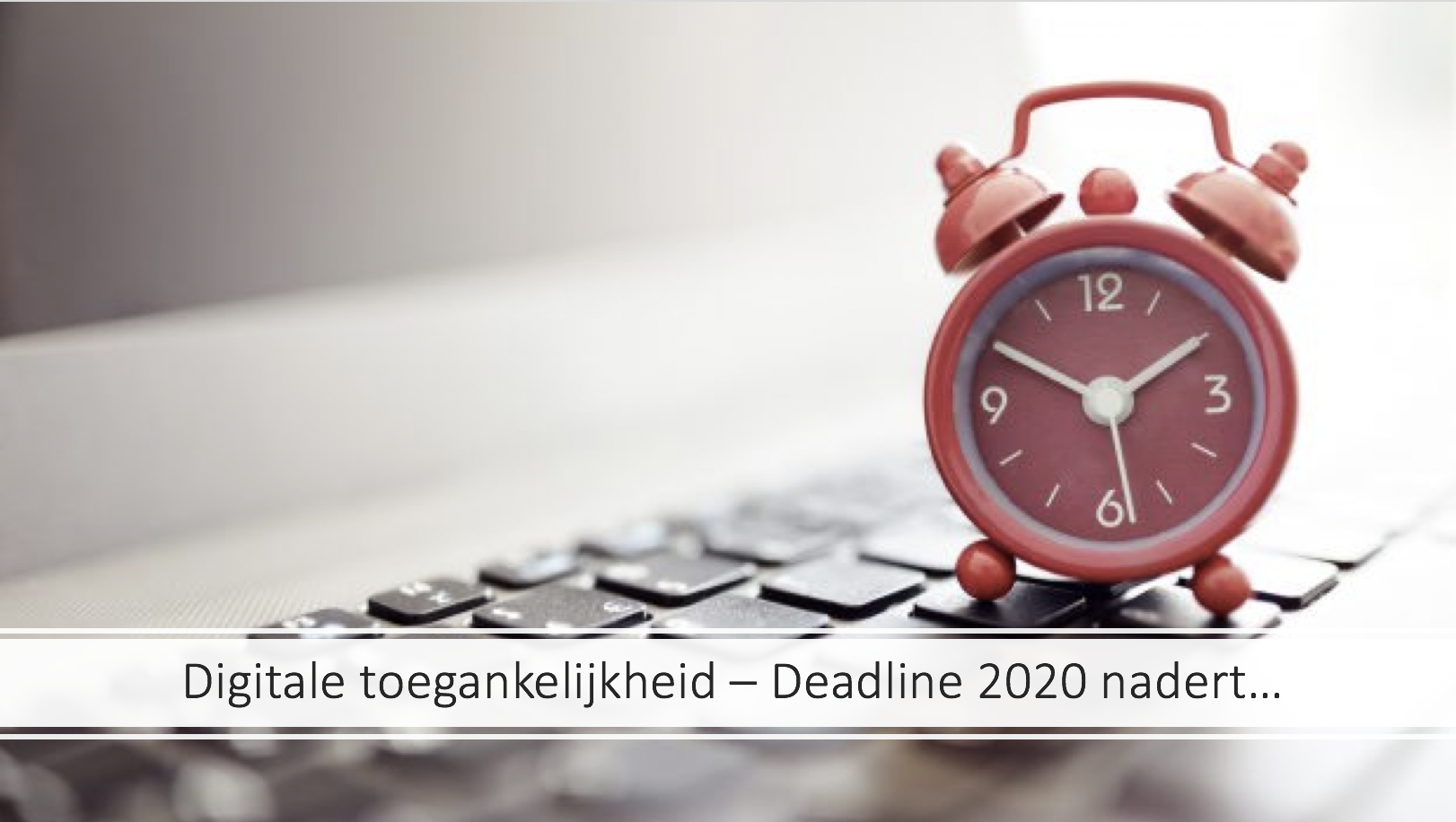 deadline digitale toegankelijkheid nadert